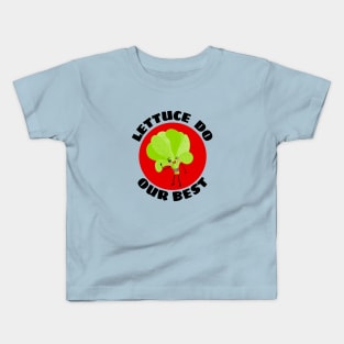 Lettuce Do Our Best | Lettuce Pun Kids T-Shirt